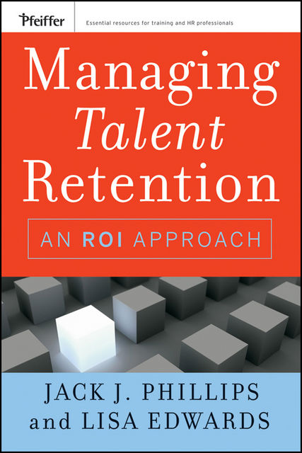Managing Talent Retention, Lisa Edwards, Jack Phillips