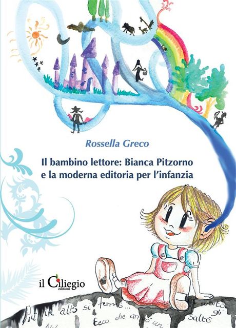 Il bambino lettore: Bianca Pitzorno e la moderna editoria per l'infanzia, Rossella Greco
