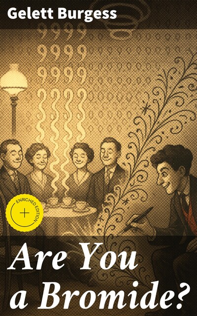 Are You a Bromide, Gelett Burgess