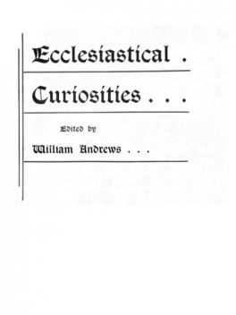 Ecclesiastical Curiosities, William Andrews