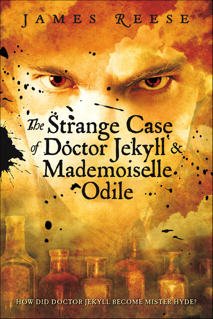 The Strange Case of Doctor Jekyll & Mademoiselle Odile, James Reese