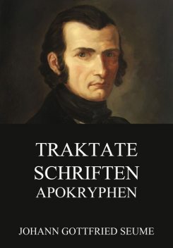 Traktate, Schriften, Apokryphen, Johann Gottfried Seume