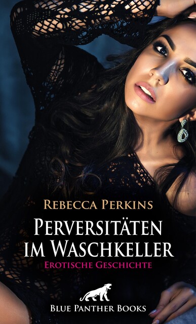 Perversitäten im Waschkeller | Erotische Geschichte, Rebecca Perkins