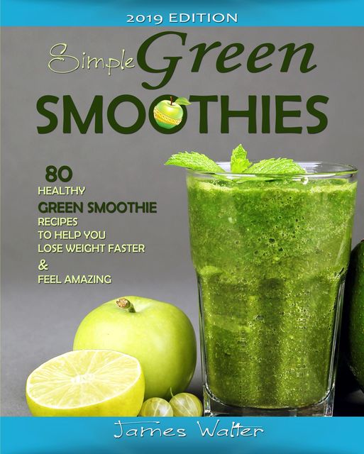 Simple Green Smoothies, Walter James