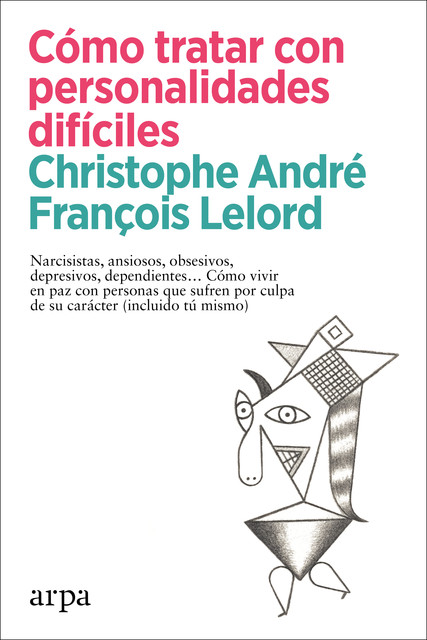 Cómo tratar con personalidades difíciles, Christophe André, François Lelord