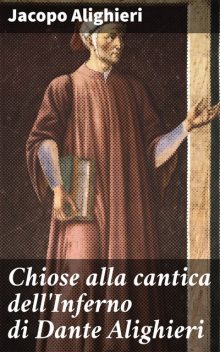 Chiose alla cantica dell'Inferno di Dante Alighieri, Jacopo Alighieri