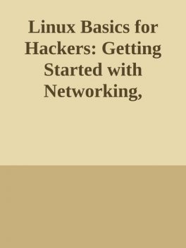 Linux Basics for Hackers: Getting Started with Networking, Scripting, and Security in Kali \( PDFDrive.com \).epub, 
