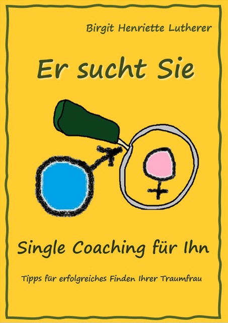 Single Coaching für Ihn, Birgit Henriette Lutherer