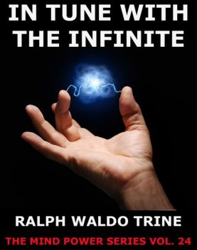 In Tune With The Infinite, Ralph Waldo Trine