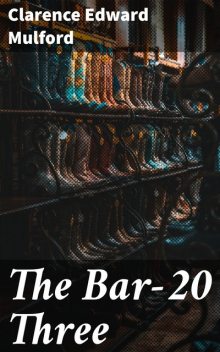 The Bar-20 Three, Clarence Edward Mulford
