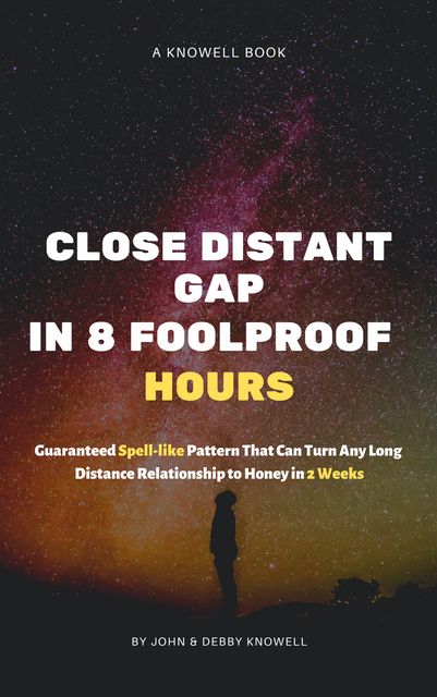 Close Distant Gap in 8 Foolproof Hours, Debby Knowell, John Knowell