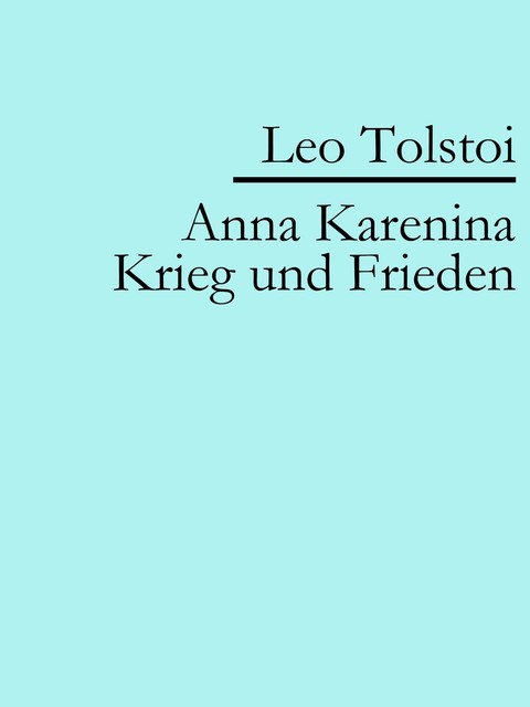 Anna Karenina | Krieg und Frieden, Leo Tolstoi