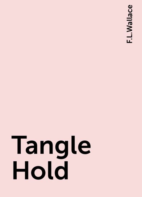 Tangle Hold, F.L.Wallace