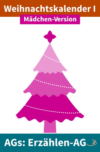 Erzählen-AG: Weihnachtskalender I Mädchen-Version, Andreas Dietrich
