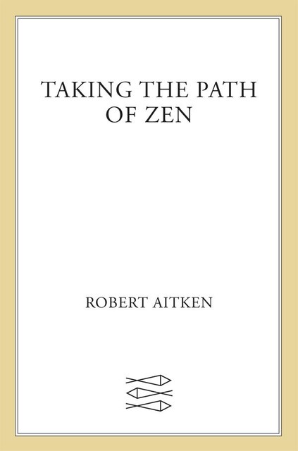 Taking the Path of Zen, Robert Aitken