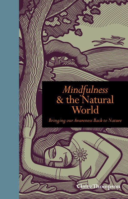 Mindfulness and the Natural World, Claire Thompson