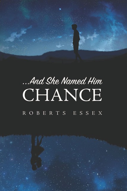 And She Named Him Chance, Roberts Essex