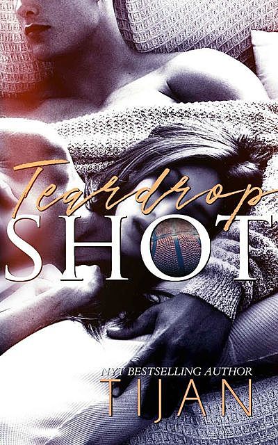 Teardrop Shot, Tijan