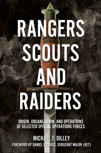 Rangers, Scouts, and Raiders, Michael F. Dilley