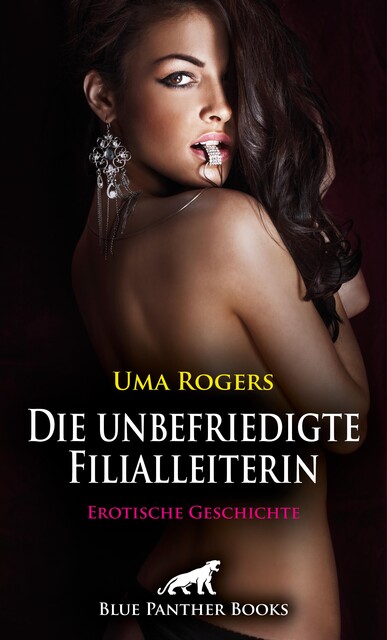Die unbefriedigte Filialleiterin | Erotische Geschichte, Uma Rogers