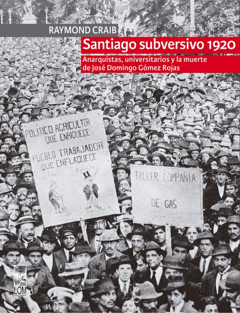 Santiago subversivo 1920, Raymond Craib