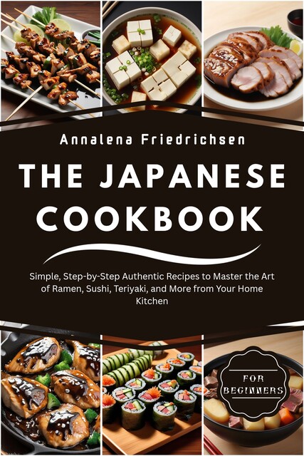 Japanese Cookbook for Beginners, Annalena Friedrichsen