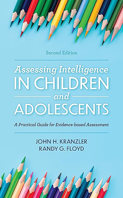 Assessing Intelligence in Children and Adolescents, John H. Kranzler, Randy G. Floyd