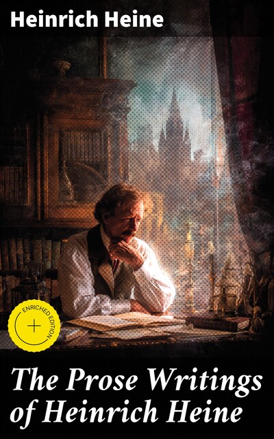 The Prose Writings of Heinrich Heine, Heinrich Heine