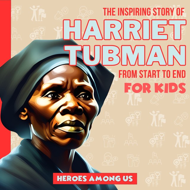 Harriet Tubman, Heroes Among Us