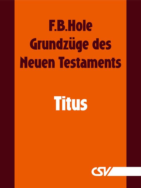 Grundzüge des Neuen Testaments – Titus, F.B. Hole