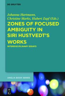 Zones of Focused Ambiguity in Siri Hustvedt’s Works, Christine Marks, Hubert Zapf, Johanna Hartmann