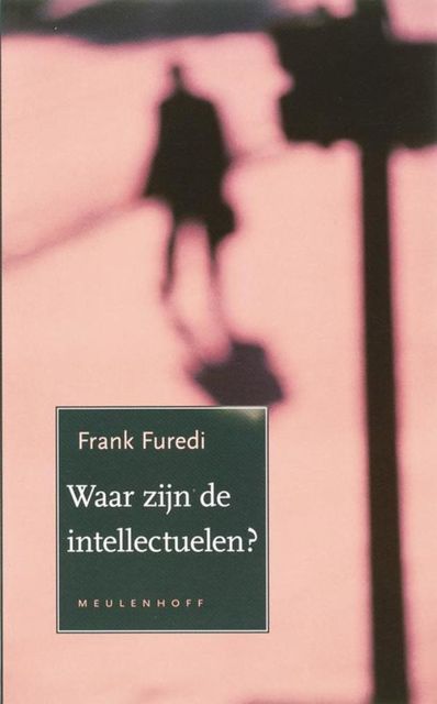 Waar zijn alle intellectuelen ?, Frank Furedi