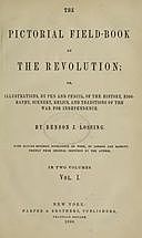 The Pictorial Field-Book of The Revolution, Vol. 1 (of 2) or,Illustrations, by Pen And Pencil, of The History, Biography, Scenery, Relics, and Traditions of the War for Independence, Benson John Lossing