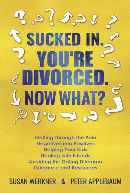 Sucked In. You're Divorced. Now What, Peter Applebaum, Susan Werkner