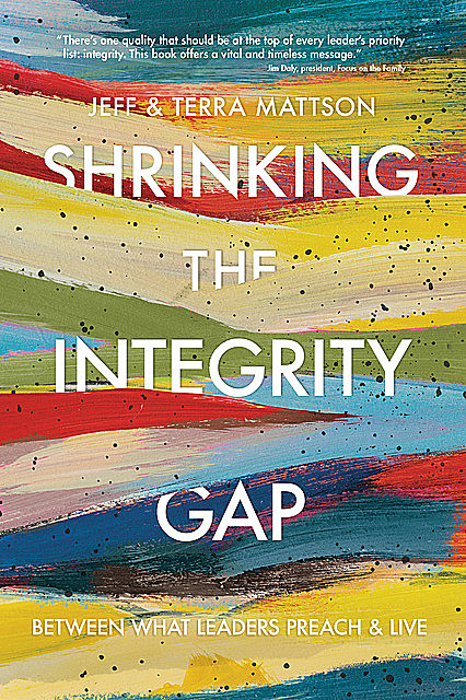 Shrinking the Integrity Gap, Terra A. Mattson, Jeff Mattson