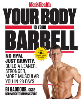 Men’s Health Your Body is Your Barbell, CSCS, BJ Gaddour