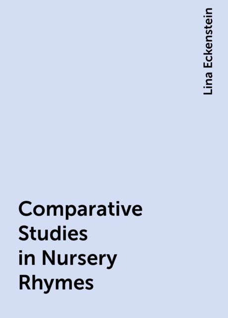 Comparative Studies in Nursery Rhymes, Lina Eckenstein
