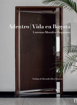 Adentro | Vida En Bogotá, Lorenzo Morales Regueros