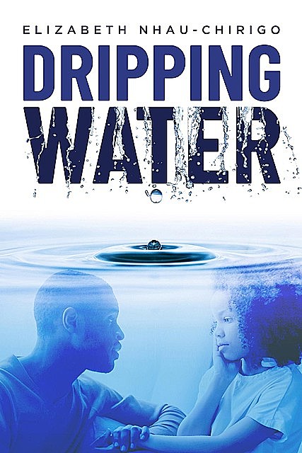 Dripping Water, Elizabeth Nhau