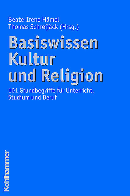 Basiswissen Kultur und Religion, Beate-Irene Hämel, Thomas Schreijäck