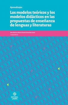 Los modelos teóricos y los modelos didácticos en las propuestas de enseñanza de lenguas y literaturas, Dora Riestra, María Victoria Goicoechea