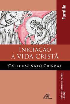 Iniciação à vida cristã: catecumenato crismal, NUCAP – Núcleo de catequese Paulinas
