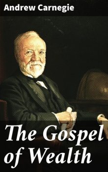 The Gospel of Wealth, Andrew Carnegie