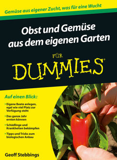 Obst und Gemüse aus dem eigenen Garten für Dummies, Geoff Stebbings