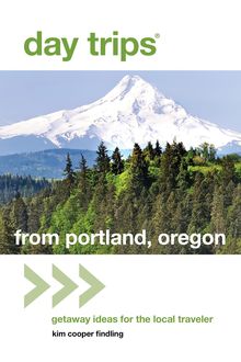 Day Trips® from Portland, Oregon, Kim Cooper Findling