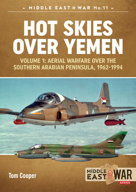 Hot Skies Over Yemen. Volume 1, Tom Cooper