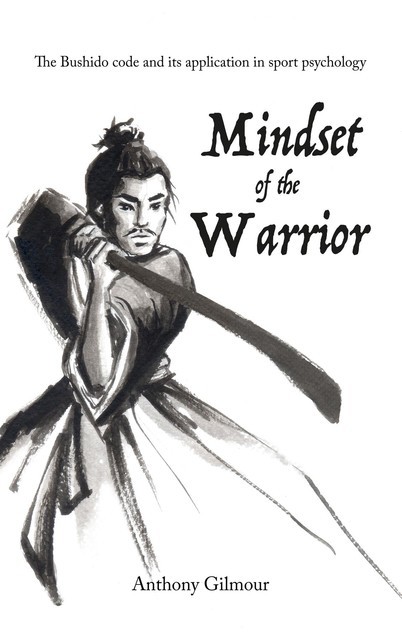 Mindset of the Warrior, Anthony Gilmour