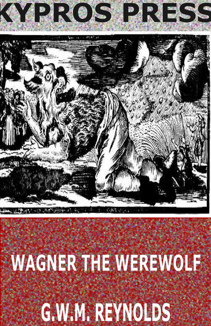 Wagner, the Wehr-Wolf, George Reynolds