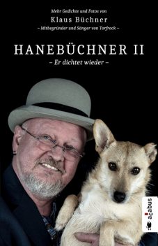 Hanebüchner 2 – Er dichtet wieder. Mehr Gedichte und Fotos von Klaus Büchner – Mitbegründer und Sänger von Torfrock, Klaus Buchner