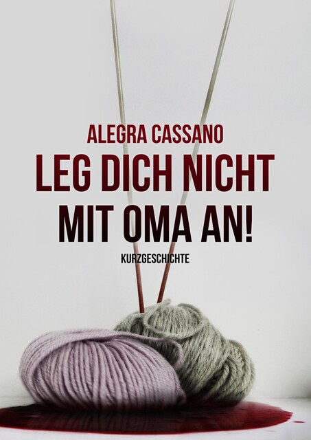 Leg dich nicht mit Oma an, Alegra Cassano